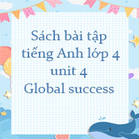 Sách bài tập tiếng Anh lớp 4 unit 4 Global success