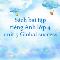 Sách bài tập tiếng Anh lớp 4 unit 5 Global success