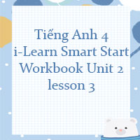 Tiếng Anh 4 i-Learn Smart Start Workbook Unit 2 lesson 3
