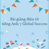 Bài giảng điện tử tiếng Anh 7 Global Success