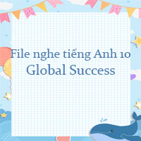 File nghe tiếng Anh 10 Global Success
