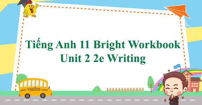 Tiếng Anh 11 Bright Workbook Unit 2 2e Writing - Sách Bài Tập Tiếng Anh ...