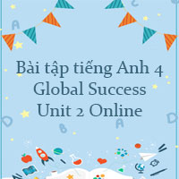 Bài tập tiếng Anh 4 Global Success Unit 2 Online