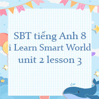 Sách bài tập tiếng Anh 8 unit 2 lesson 3