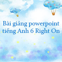 Bài giảng powerpoint tiếng Anh 6 Right On