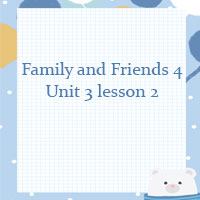 Family and Friends 4 Unit 3 lesson 2