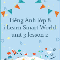Tiếng Anh lớp 8 unit 3 lesson 2