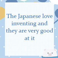 The Japanese love inventing