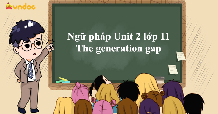 Ngữ Pháp Unit 2 Lớp 11 The Generation Gap - Ngữ Pháp Tiếng Anh 11 ...