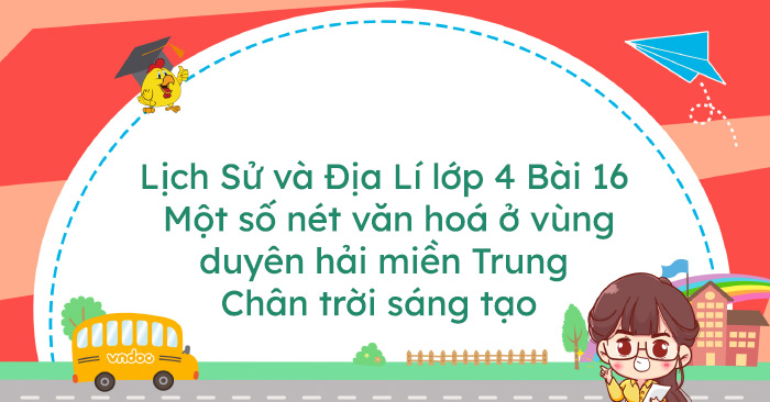 Lịch Sử và Địa Lí lớp 4 Bài 16: Một số nét văn hoá ở vùng duyên hải ...