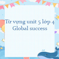 Từ vựng unit 5 lớp 4 Things we can do Global success