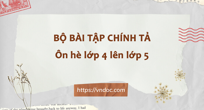 Bộ 8 Phiếu Bài ôn tập hè lớp 4 phần Chính tả