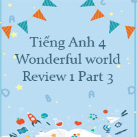 Tiếng Anh 4 Wonderful world Review 1 Part 3