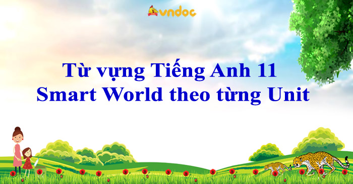 Từ vựng Tiếng Anh 11 I-Learn Smart World theo từng Unit