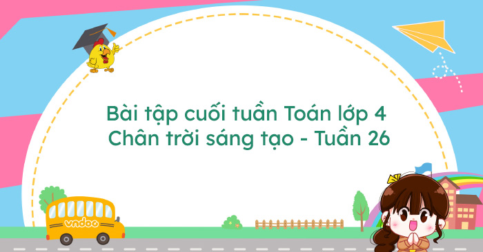 Bài tập cuối tuần Toán lớp 4 Chân trời sáng tạo - Tuần 26