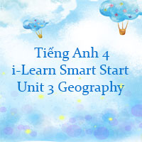  Tiếng Anh 4 i-Learn Smart Start Unit 3 Geography