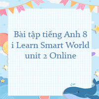 Bài tập tiếng Anh 8 i Learn Smart World unit 2 Online