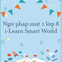 Ngữ pháp unit 2 lớp 8 i-Learn Smart World