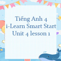 Tiếng Anh 4 i-Learn Smart Start Unit 4 lesson 1