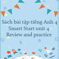  Sách bài tập tiếng Anh 4 Smart Start unit 4 Review and practice