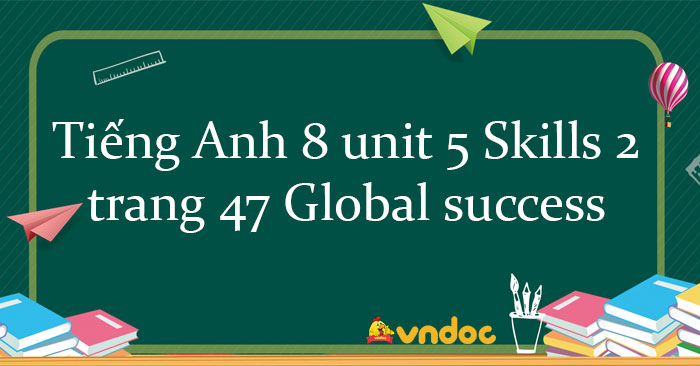 tiếng anh 8 unit 3 skills 2 trang 35