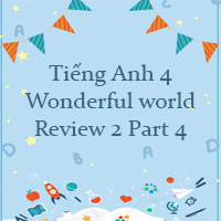 Tiếng Anh 4 Wonderful world Review 2 Part 4