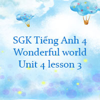 Tiếng Anh 4 Wonderful world Unit 4 lesson 3