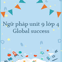 Ngữ pháp unit 9 lớp 4 Global success