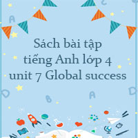 Sách bài tập tiếng Anh lớp 4 unit 7 Global success