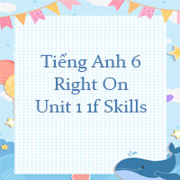 Tiếng Anh 6 Right On Unit 1 1f Skills