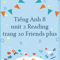 Tiếng Anh 8 unit 2 Reading trang 20 Friends plus