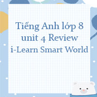 Tiếng Anh lớp 8 unit 4 Review i-Learn Smart World