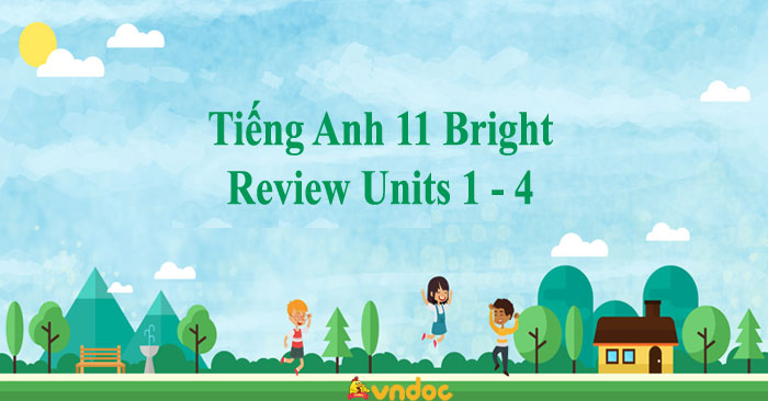 Tiếng Anh 11 Bright Review Units 1 - 4 - Tiếng Anh 11 Bright Student ...