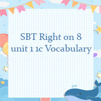 Sách bài tập Right on 8 unit 1 1c Vocabulary