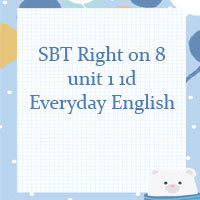 Sách bài tập Right on 8 unit 1 1d Everyday English