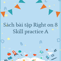 Sách bài tập Right on 8 Skill practice A