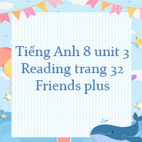 Tiếng Anh 8 unit 3 Reading trang 32 Friends plus