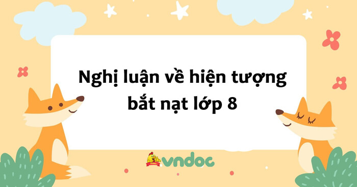 Nghị luận về hiện tượng bắt nạt | Nghị luận về bạo lực học đường lớp 8 ...