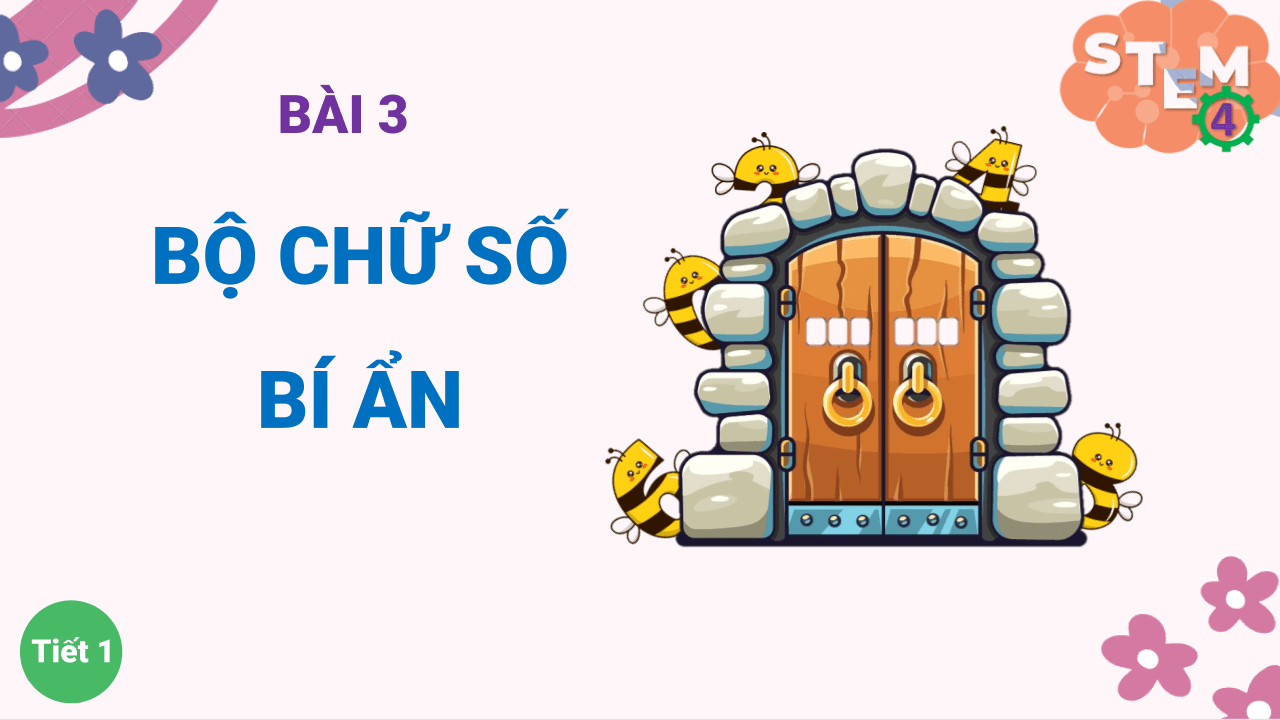 Giáo án STEM lớp 4 bài 3 Bài chữ số bí ẩn