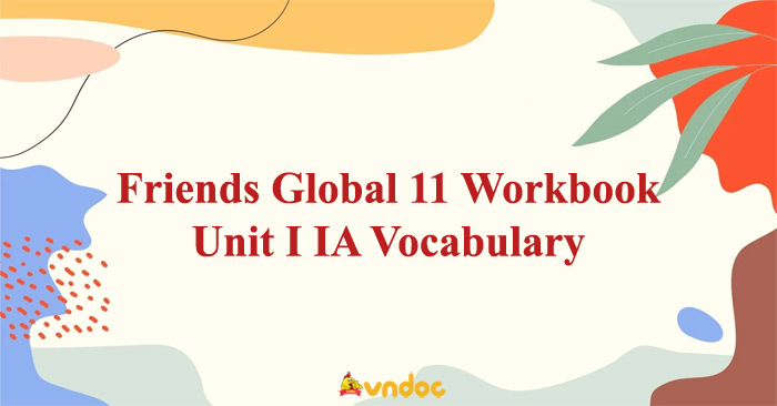 Friends Global 11 Workbook Unit I IA Vocabulary - Sách Bài Tập Friend ...