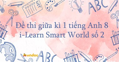 Đề thi giữa kì 1 tiếng Anh 8 i-Learn Smart World số 2