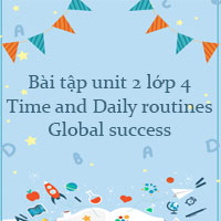 Bài tập unit 2 lớp 4 Time and Daily routines Global success