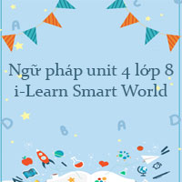Ngữ pháp unit 4 lớp 8 i-Learn Smart World