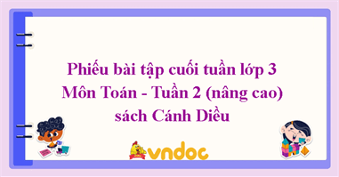 Bài tập cuối tuần Toán lớp 3 Cánh Diều - Tuần 2 (nâng cao)