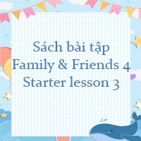 Sách bài tập Family and Friends 4 Starter lesson 3