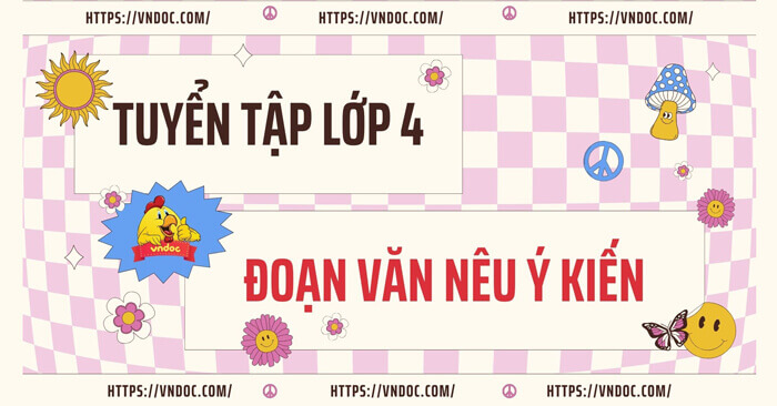 Viết đoạn văn nêu ý kiến lớp 4 Ngắn gọn (35 mẫu)
