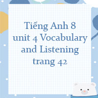 Tiếng Anh 8 unit 4 Vocabulary and Listening trang 42 Friends plus