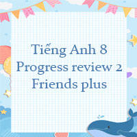 Tiếng Anh 8 Progress review 2 Friends plus