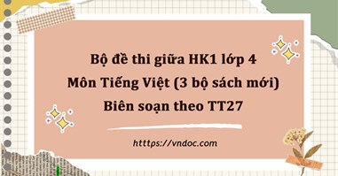 Bộ đề thi giữa kì 1 lớp 4 môn Tiếng Việt Sách Mới