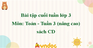 Bài tập cuối tuần Toán lớp 3 Cánh Diều - Tuần 3 (nâng cao)